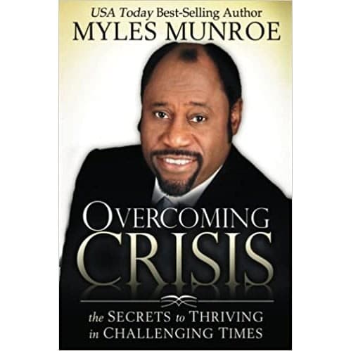 Overcoming Crisis By Myles Munroe