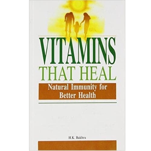 Vitamins That Heal by H.K. Bakhru